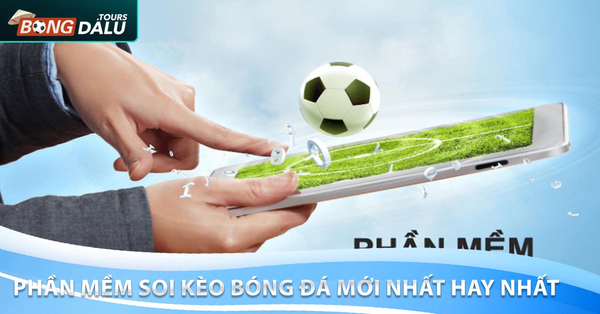 Phần Mềm Soi Kèo Bóng Đá Mới nhất hay nhất