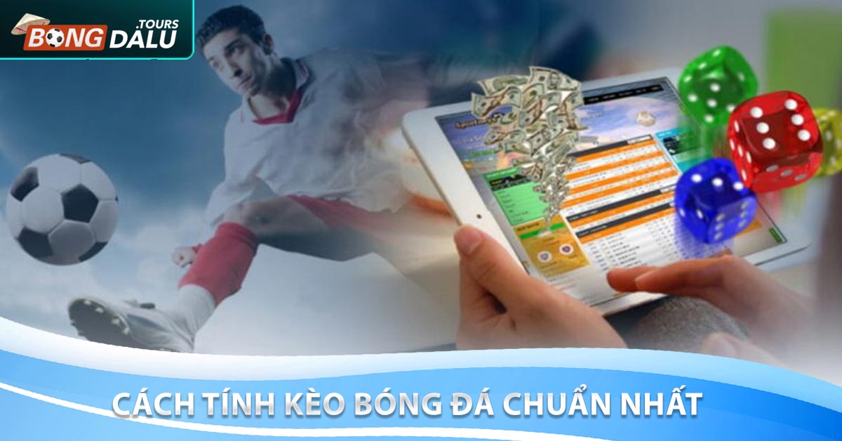 Cách tính kèo bóng đá chuẩn nhất