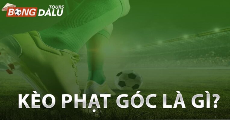 Kèo Phạt Góc Là Gì?