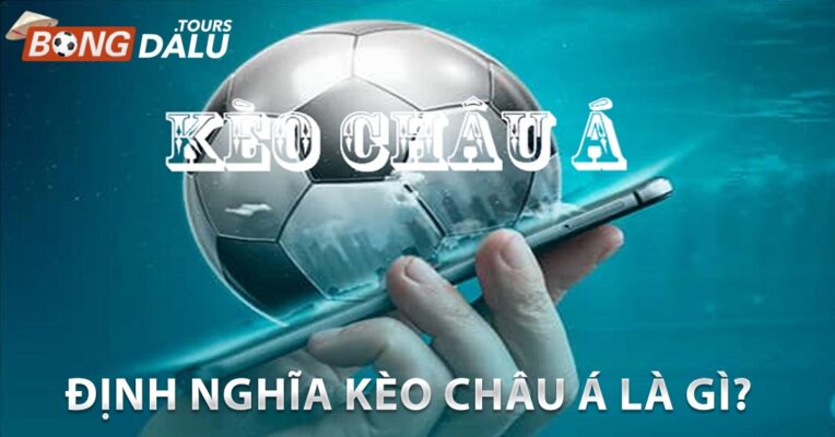 Định nghĩa kèo châu Á là gì?