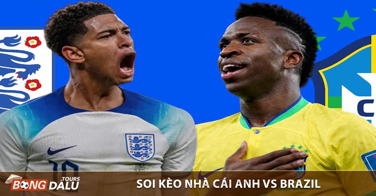 Soi kèo nhà cái Anh vs Brazil